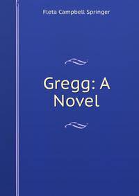 Gregg: A Novel