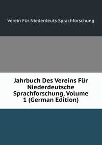 Jahrbuch Des Vereins Fur Niederdeutsche Sprachforschung, Volume 1 (German Edition)