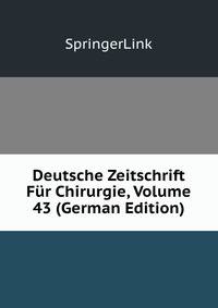 Deutsche Zeitschrift Fur Chirurgie, Volume 43 (German Edition)