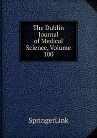The Dublin Journal of Medical Science, Volume 100