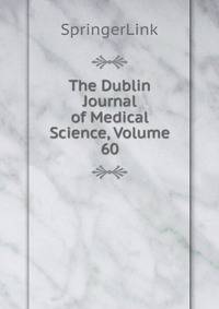 The Dublin Journal of Medical Science, Volume 60
