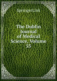 The Dublin Journal of Medical Science, Volume 55