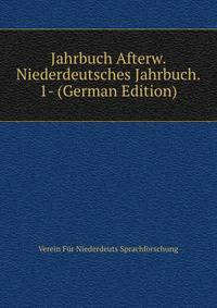 Jahrbuch Afterw. Niederdeutsches Jahrbuch. 1- (German Edition)