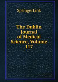 The Dublin Journal of Medical Science, Volume 117
