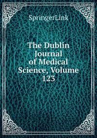 The Dublin Journal of Medical Science, Volume 123