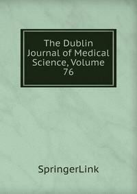 The Dublin Journal of Medical Science, Volume 76