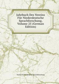 Jahrbuch Des Vereins Fur Niederdeutsche Sprachforschung, Volume 25 (German Edition)