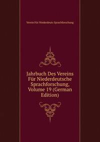 Jahrbuch Des Vereins Fur Niederdeutsche Sprachforschung, Volume 19 (German Edition)