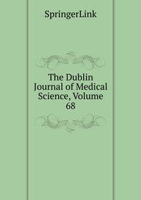 The Dublin Journal of Medical Science, Volume 68
