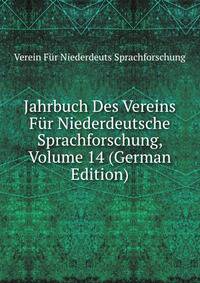Jahrbuch Des Vereins Fur Niederdeutsche Sprachforschung, Volume 14 (German Edition)
