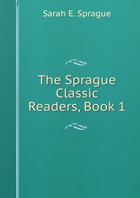 The Sprague Classic Readers, Book 1