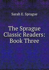 The Sprague Classic Readers: Book Three
