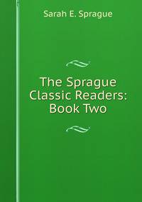 The Sprague Classic Readers: Book Two