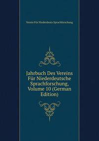 Jahrbuch Des Vereins Fur Niederdeutsche Sprachforschung, Volume 10 (German Edition)