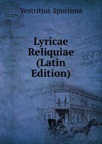 Lyricae Reliquiae (Latin Edition)