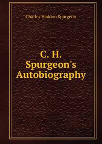 C. H. Spurgeon's Autobiography