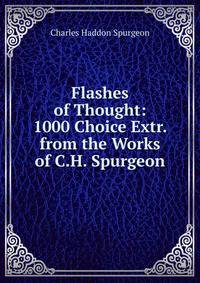 Flashes of Thought: 1000 Choice Extr. from the Works of C.H. Spurgeon