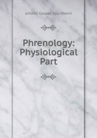 Phrenology: Physiological Part