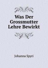 Was Der Grossmutter Lehre Bewirkt