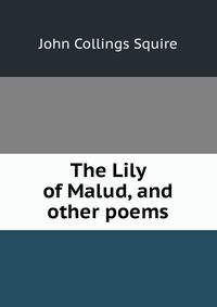 The Lily of Malud, and other poems