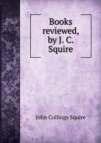 Books reviewed, by J. C. Squire