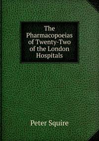 The Pharmacopoeias of Twenty-Two of the London Hospitals