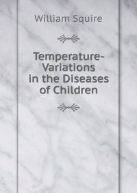 Temperature-Variations in the Diseases of Children