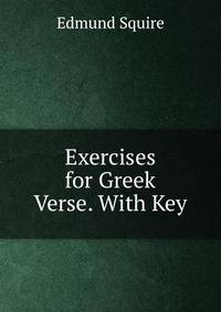 Exercises for Greek Verse. With Key