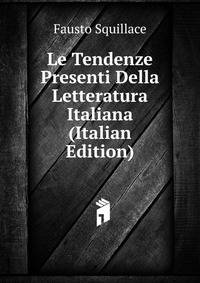 Le Tendenze Presenti Della Letteratura Italiana (Italian Edition)