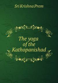 The yoga of the Kathopanishad