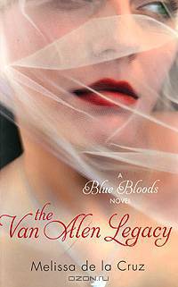 The Van Alen Legacy: A Blue Bloods Novel. Cruz M. / Наследство Ван Аленов. Из цикла "Голубая кровь"