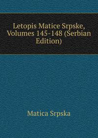 Letopis Matice Srpske, Volumes 145-148 (Serbian Edition)