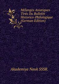 Melanges Asiatiques Tires Du Bulletin Historico-Philologique (German Edition)