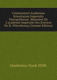 Commentarii Academiae Scientiarum Imperialis Petropolitanae. M?moires De L'academie Imp?riale Des Sciences De St. P?tersbourg (German Edition)