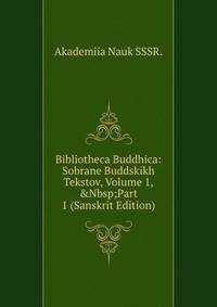 Bibliotheca Buddhica: Sobrane Buddskikh Tekstov, Volume 1,&amp;Nbsp;Part 1 (Sanskrit Edition)