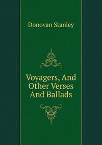 Voyagers, And Other Verses And Ballads