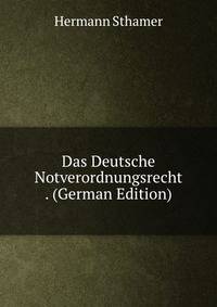 Das Deutsche Notverordnungsrecht . (German Edition)