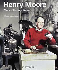 Henry Moore: Work, Theory, Reception