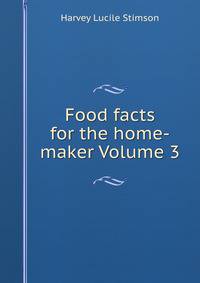Food facts for the home-maker Volume 3