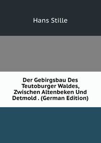 Der Gebirgsbau Des Teutoburger Waldes, Zwischen Altenbeken Und Detmold . (German Edition)