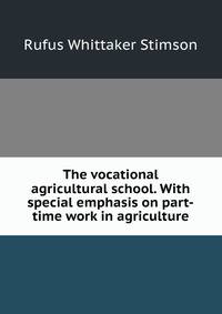 The vocational agricultural school. With special emphasis on part-time work in agriculture