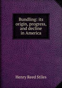 Bundling: its origin, progress, and decline in America