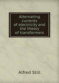 Alternating currents of electricity and the theory of transformers