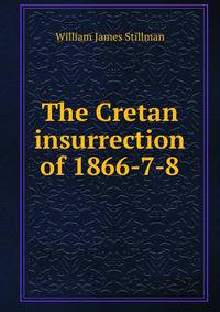 The Cretan insurrection of 1866-7-8