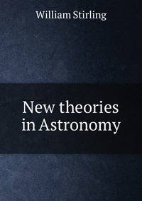 New theories in Astronomy