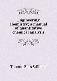 Engineering chemistry; a manual of quantitative chemical analysis