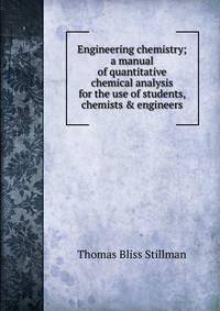 Engineering chemistry; a manual of quantitative chemical analysis for the use of students, chemists &amp; engineers