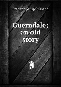 Guerndale; an old story