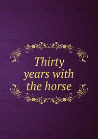 Thirty years with the horse