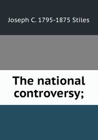 The national controversy;